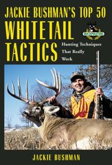 Jackie Bushman's Top 50 Whitetail Tactics - 1 Aug 2006