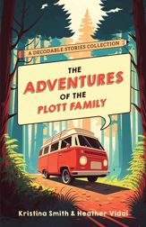 The Adventures of the Plott Family: A Decodable Stories Collection - 23 Apr 2024