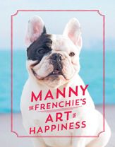 Manny the Frenchie's Art of Happiness - 6 Jun 2017