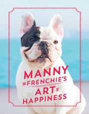 Manny the Frenchie's Art of Happiness - 6 Jun 2017