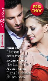 Liaison sous contrat - Le fiancé rêvé - Dans la chaleur de ses bras - 1 Feb 2019