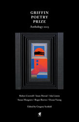 The 2023 Griffin Poetry Prize Anthology - 4 Jul 2023