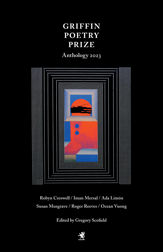 The 2023 Griffin Poetry Prize Anthology - 4 Jul 2023