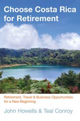 Choose Costa Rica for Retirement - 15 Jan 2013