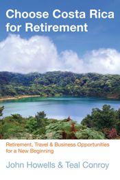 Choose Costa Rica for Retirement - 15 Jan 2013