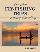 Best Fly-Fishing Trips Money Can Buy - 27 Oct 2006