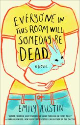 Everyone in This Room Will Someday Be Dead - 6 Jul 2021