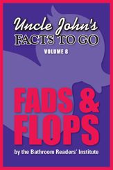 Uncle John's Facts to Go Fads & Flops - 15 Mar 2014