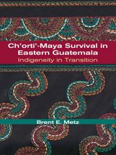 Ch'orti'-Maya Survival in Eastern Guatemala - 1 May 2006