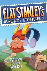 Flat Stanley's Worldwide Adventures #7: The Flying Chinese Wonders - 26 Apr 2011