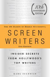 The 101 Habits of Highly Successful Screenwriters, 10th Anniversary Edition - 15 Sep 2011