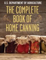 The Complete Book of Home Canning - 4 Aug 2015