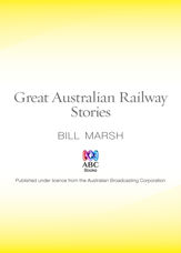 Great Australian Railway Stories - 1 Apr 2011