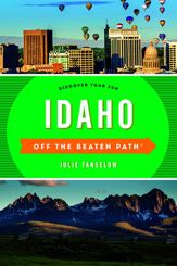 Idaho Off the Beaten Path® - 1 Apr 2017