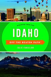 Idaho Off the Beaten Path® - 1 Apr 2017