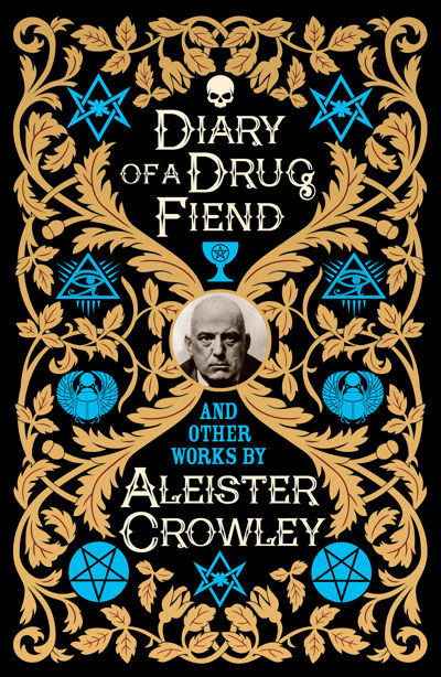Diary of a Drug Fiend and Other Works by Aleister Crowley