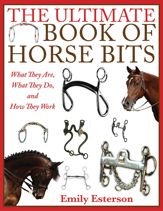 The Ultimate Book of Horse Bits - 1 Jul 2014