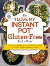 The "I Love My Instant Pot®" Gluten-Free Recipe Book - 9 Oct 2018