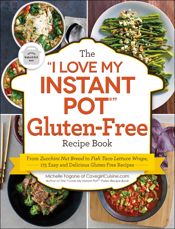 The "I Love My Instant Pot®" Gluten-Free Recipe Book - 9 Oct 2018