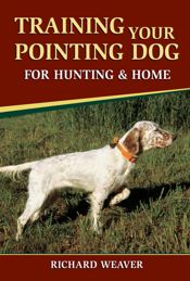 Training Your Pointing Dog for Hunting & Home - 2 Aug 2007