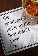 The Condensed Guide to the Best Man's Toast - 30 Nov 2012