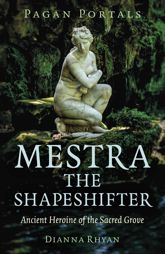 Pagan Portals - Mestra the Shapeshifter - 29 Oct 2024