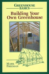 Building Your Own Greenhouse - 1 Apr 1997