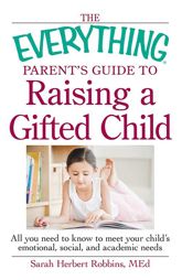 The Everything Parent's Guide to Raising a Gifted Child - 15 Dec 2011