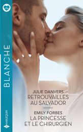 Retrouvailles au Salvador - La princesse et le chirurgien - 1 Jul 2025
