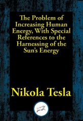 The Problem of Increasing Human Energy, With Special References to the Harnessing of the Sun's Energy - 9 Dec 2016