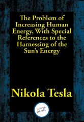 The Problem of Increasing Human Energy, With Special References to the Harnessing of the Sun's Energy - 9 Dec 2016