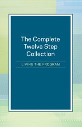 The Complete Twelve Step Collection: Living the Program - 11 Oct 2022