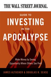 The Wall Street Journal Guide to Investing in the Apocalypse - 1 Feb 2011