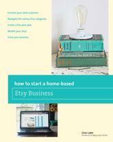 How to Start a Home-based Etsy Business - 7 Jan 2014