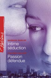 Intime séduction - Passion défendue (Harlequin Passions) - 1 Apr 2007