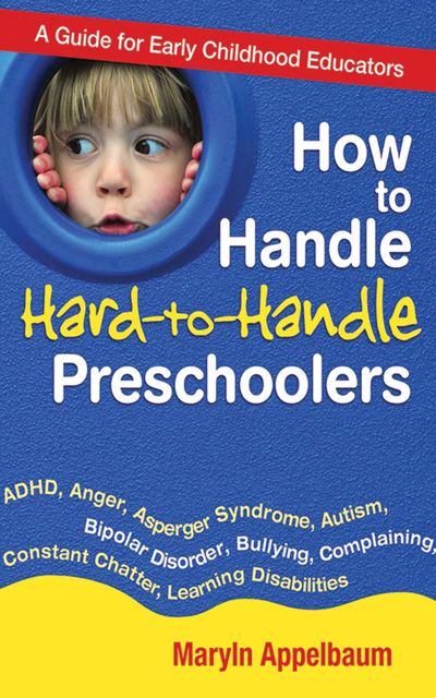 How to Handle Hard-to-Handle Preschoolers