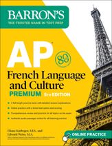 AP French Language and Culture Premium, Fifth Edition: 3 Practice Tests + Comprehensive Review + Online Audio and Practice - 4 Jul 2023