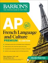 AP French Language and Culture Premium, Fifth Edition: Prep Book with 3 Practice Tests + Comprehensive Review + Online Audio and Practice - 4 Jul 2023