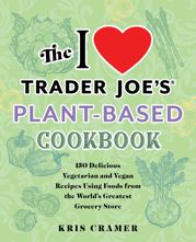 The I Love Trader Joe's Plant-Based Cookbook - 27 Jun 2023