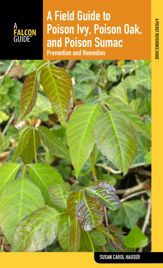 Field Guide to Poison Ivy, Poison Oak, and Poison Sumac - 1 Apr 2008