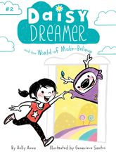 Daisy Dreamer and the World of Make-Believe - 4 Apr 2017
