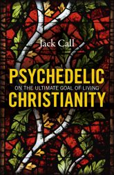 Psychedelic Christianity - 27 Jul 2018