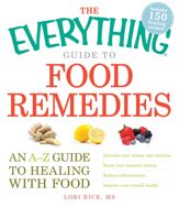 The Everything Guide to Food Remedies - 18 Feb 2011