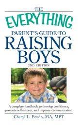 The Everything Parent's Guide to Raising Boys - 18 Nov 2010