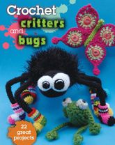 Crochet Critters and Bugs - 1 Jan 2014