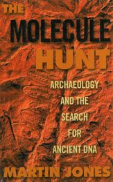 The Molecule Hunt: Archaeology and the Search for Ancient DNA - 7 Nov 2011