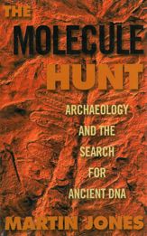 The Molecule Hunt: Archaeology and the Search for Ancient DNA - 7 Nov 2011