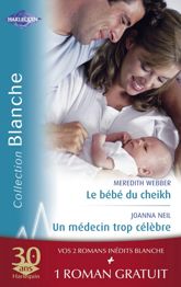 Le bébé du cheikh - Un médecin trop célèbre - Effets secondaires (Harlequin Blanche) - 14 May 2008