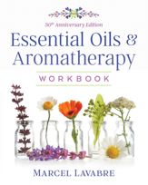 Essential Oils and Aromatherapy Workbook - 7 Jul 2020