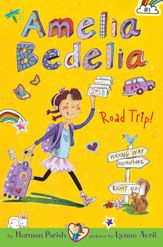 Amelia Bedelia Chapter Book #3: Amelia Bedelia Road Trip! - 27 Aug 2013